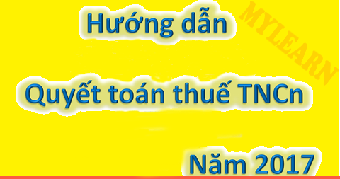 Hướng dẫn quyết toán thuế TNCN năm 2017 chi tiết